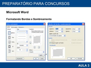 PROAB 2010 AULA 3 PREPARATÓRIO PARA CONCURSOS Microsoft Word Formatando Bordas e Sombreamento 