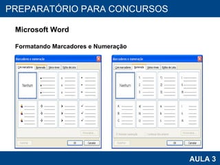 PROAB 2010 AULA 3 PREPARATÓRIO PARA CONCURSOS Microsoft Word Formatando Marcadores e Numeração 