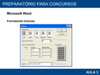 PROAB 2010 AULA 3 PREPARATÓRIO PARA CONCURSOS Microsoft Word Formatando Colunas 