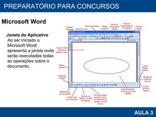 PROAB 2010 AULA 3 PREPARATÓRIO PARA CONCURSOS Microsoft Word Janela do Aplicativo Ao ser iniciado o Microsoft Word  apresenta a janela onde serão executadas todas as operações sobre o documento. 