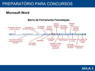 PROAB 2010 AULA 3 PREPARATÓRIO PARA CONCURSOS Microsoft Word Barra de Ferramenta Formatação 