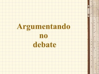 Argumentando  no  debate 