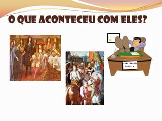 O que aconteceu com eles?