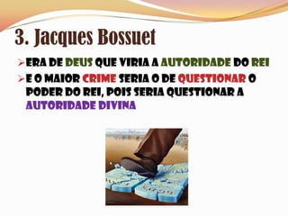 3. Jacques BossuetEra de Deus que viria a autoridade do Rei