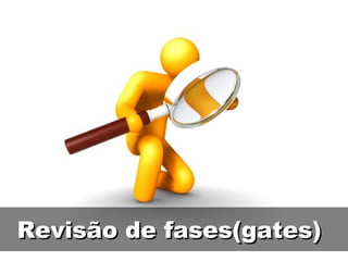 Revisão de fases(gates) 