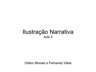 Ilustração Narrativa aula 3 Odilon Moraes e Fernando Vilela 