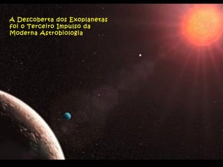 A Descoberta dos Exoplanetas foi o Terceiro Impulso da Moderna Astrobiologia 