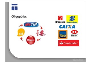 Oligopólio:
 