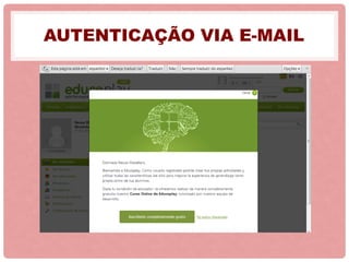 AUTENTICAÇÃO VIA E-MAIL
 