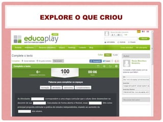 EXPLORE O QUE CRIOU
 