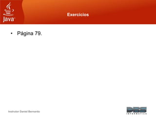 Instrutor Daniel Bernardo
Exercícios
• Página 79.
 