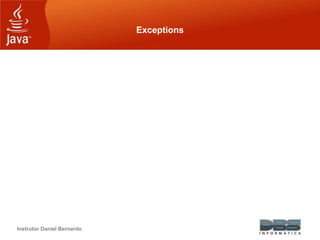 Instrutor Daniel Bernardo
Exceptions
 
