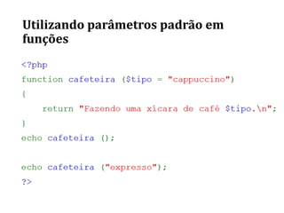 Utilizando parâmetros padrão em
funções
 