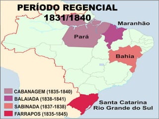 PERÍODO REGENCIAL
1831/1840
 
