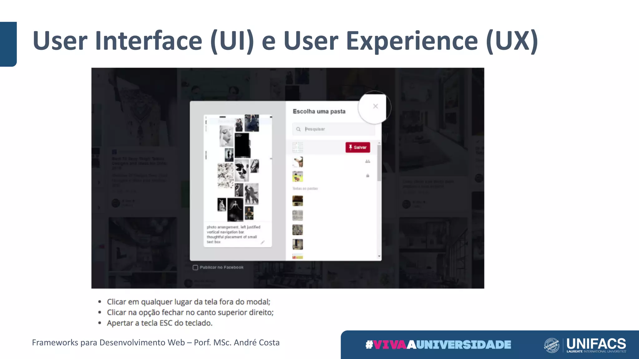 User Interface	(UI)	e	User Experience	(UX)
Frameworks	para	Desenvolvimento	Web	– Porf.	MSc.	André	Costa
 