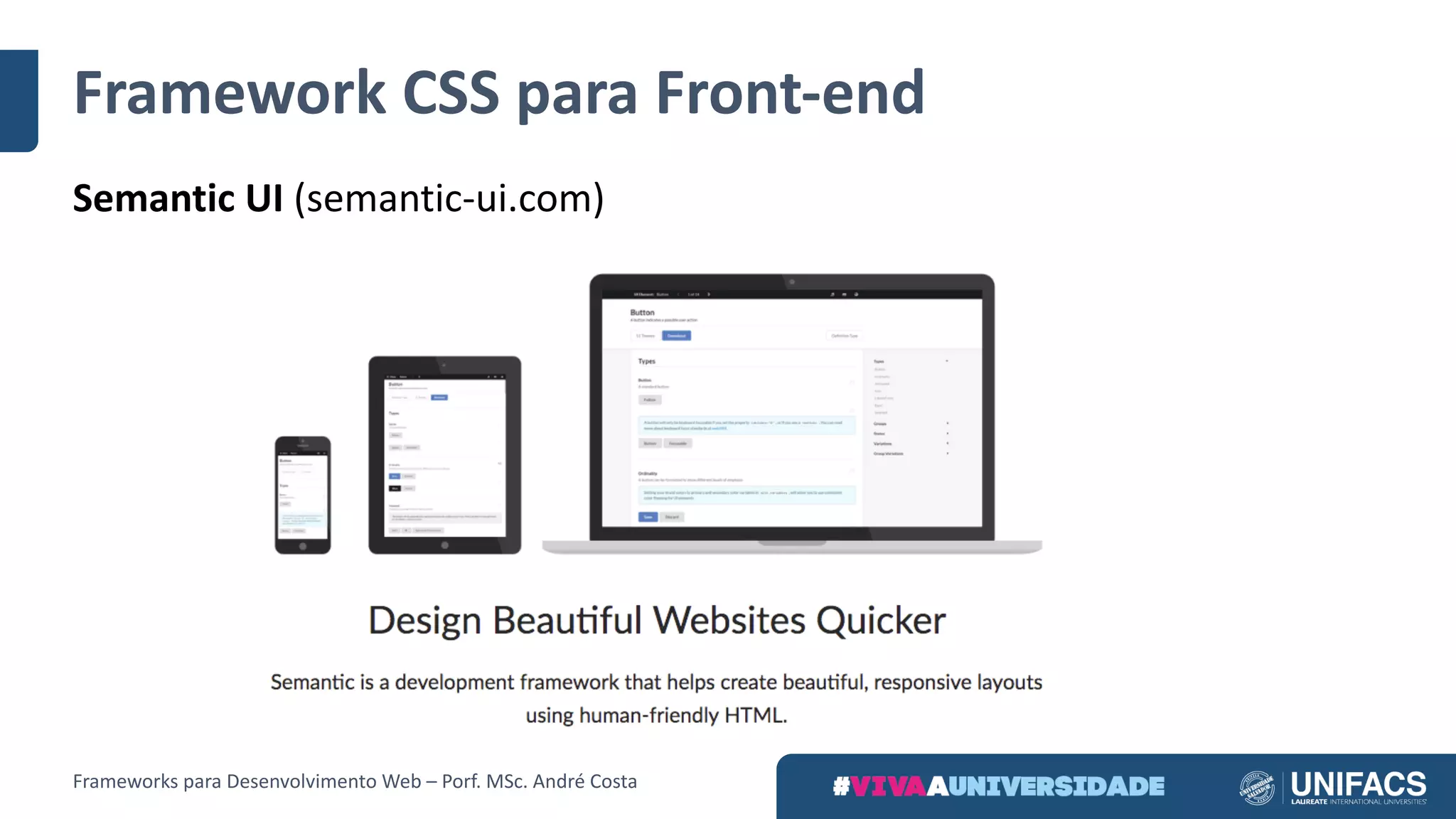 Framework	CSS	para	Front-end
Semantic UI	(semantic-ui.com)
Frameworks	para	Desenvolvimento	Web	– Porf.	MSc.	André	Costa
 