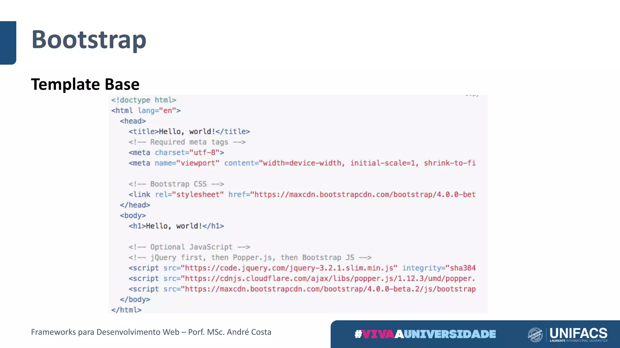 Bootstrap
Template	Base
Frameworks	para	Desenvolvimento	Web	– Porf.	MSc.	André	Costa
 