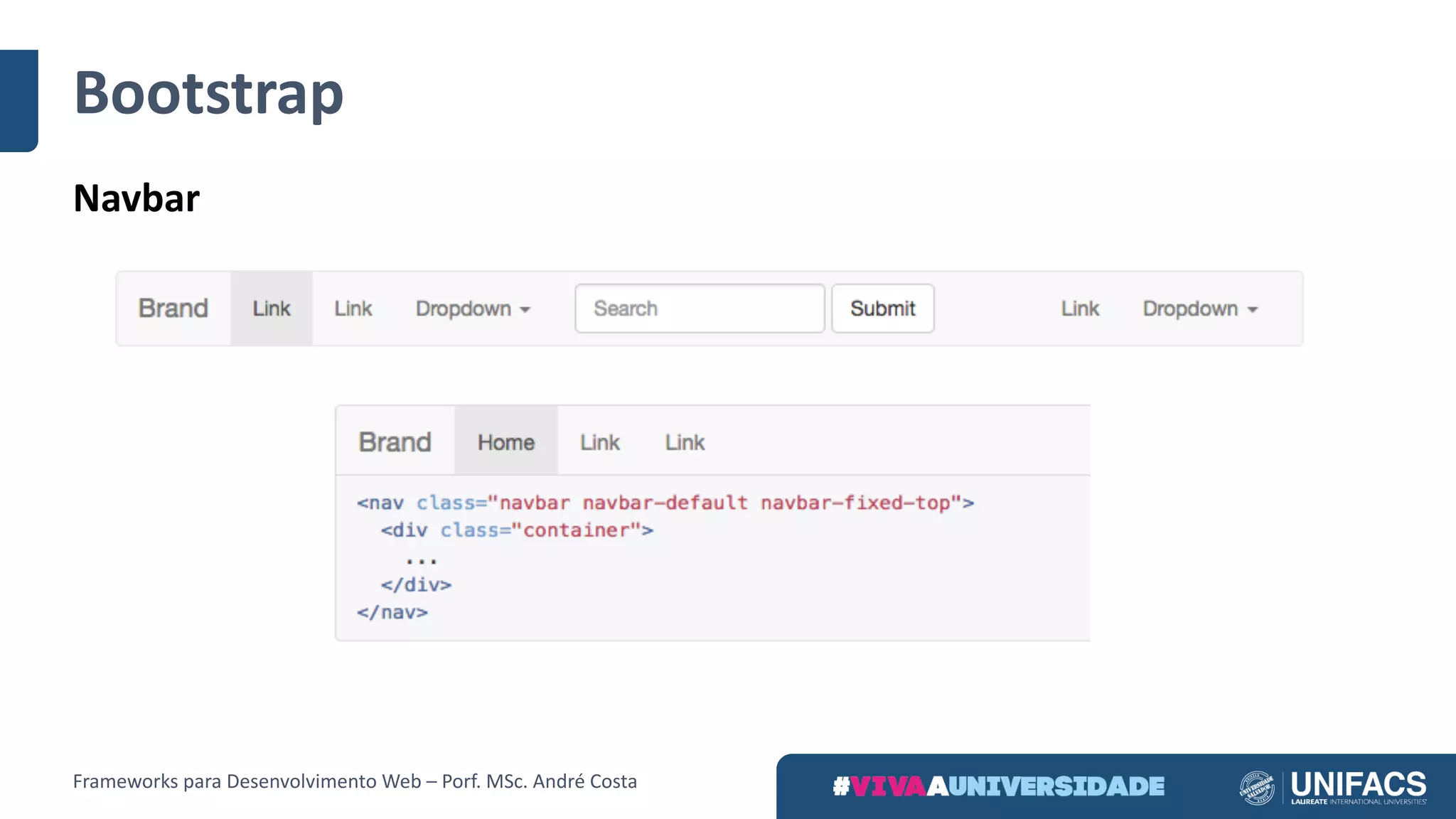 Bootstrap
Navbar
Frameworks	para	Desenvolvimento	Web	– Porf.	MSc.	André	Costa
 