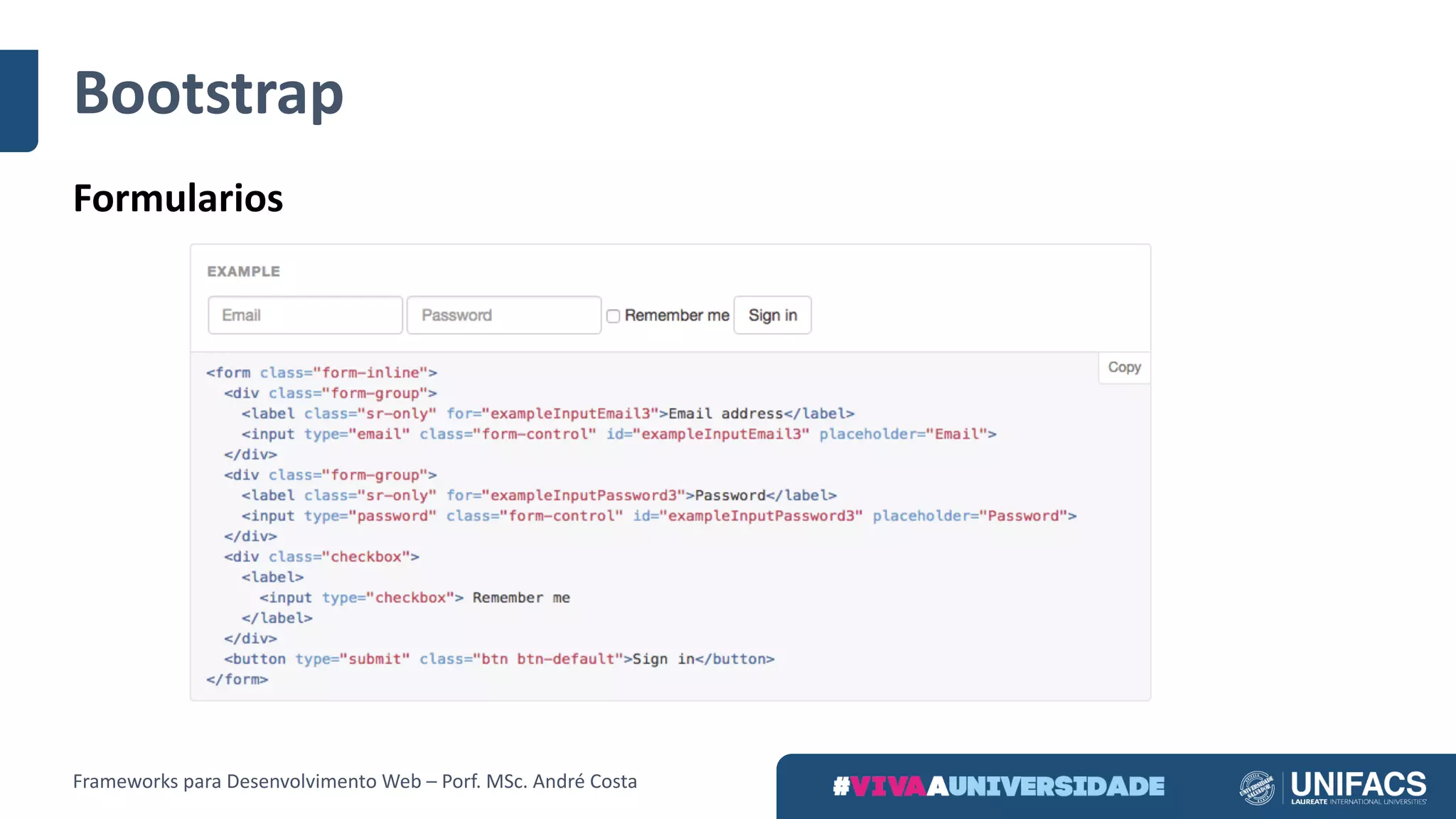 Bootstrap
Formularios
Frameworks	para	Desenvolvimento	Web	– Porf.	MSc.	André	Costa
 