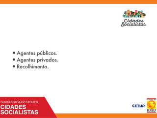 •Agentes públicos.
•Agentes privados.
•Recolhimento.
 