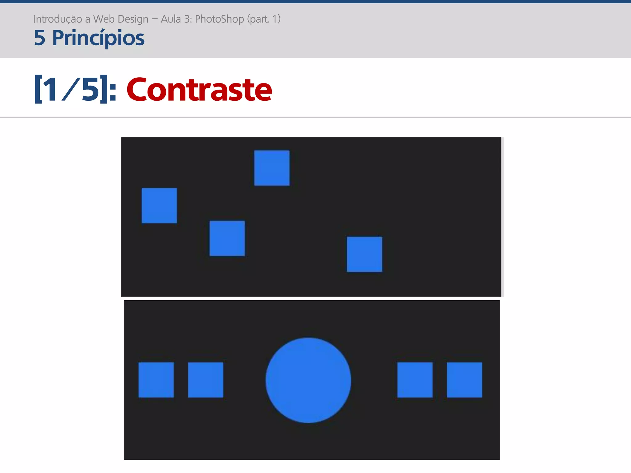 Introdução a Web Design – Aula 3: PhotoShop (part. 1)
5 Princípios
[1/5]: Contraste
 