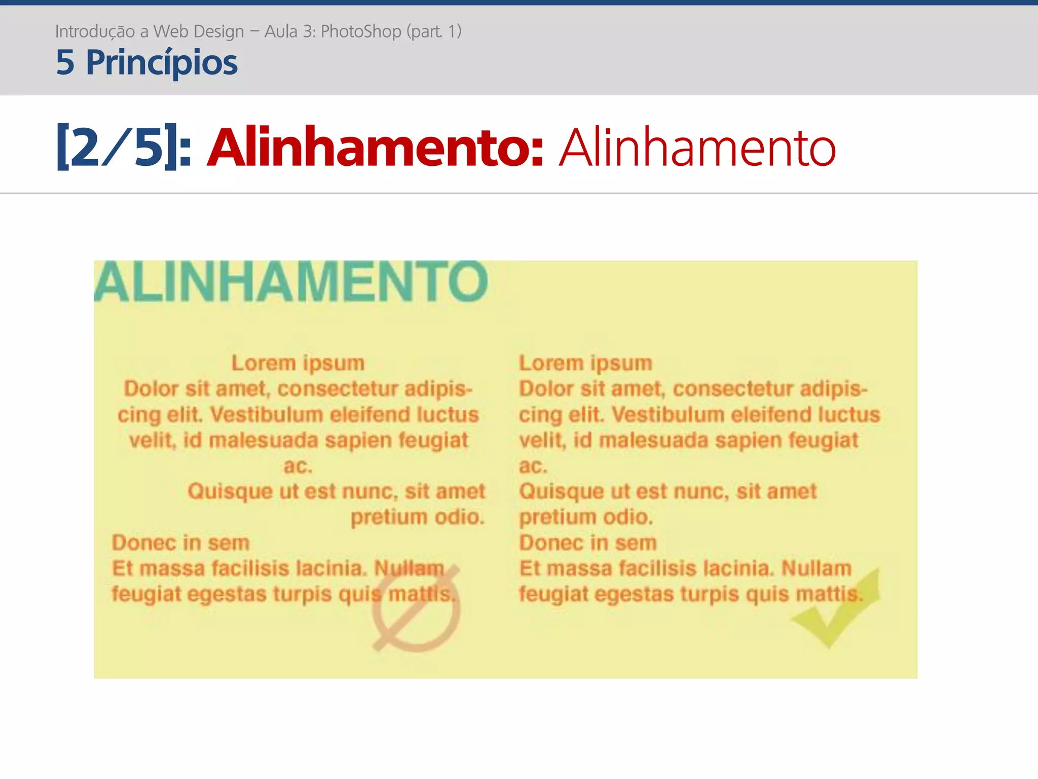 Introdução a Web Design – Aula 3: PhotoShop (part. 1)
5 Princípios
[2/5]: Alinhamento: Alinhamento
 