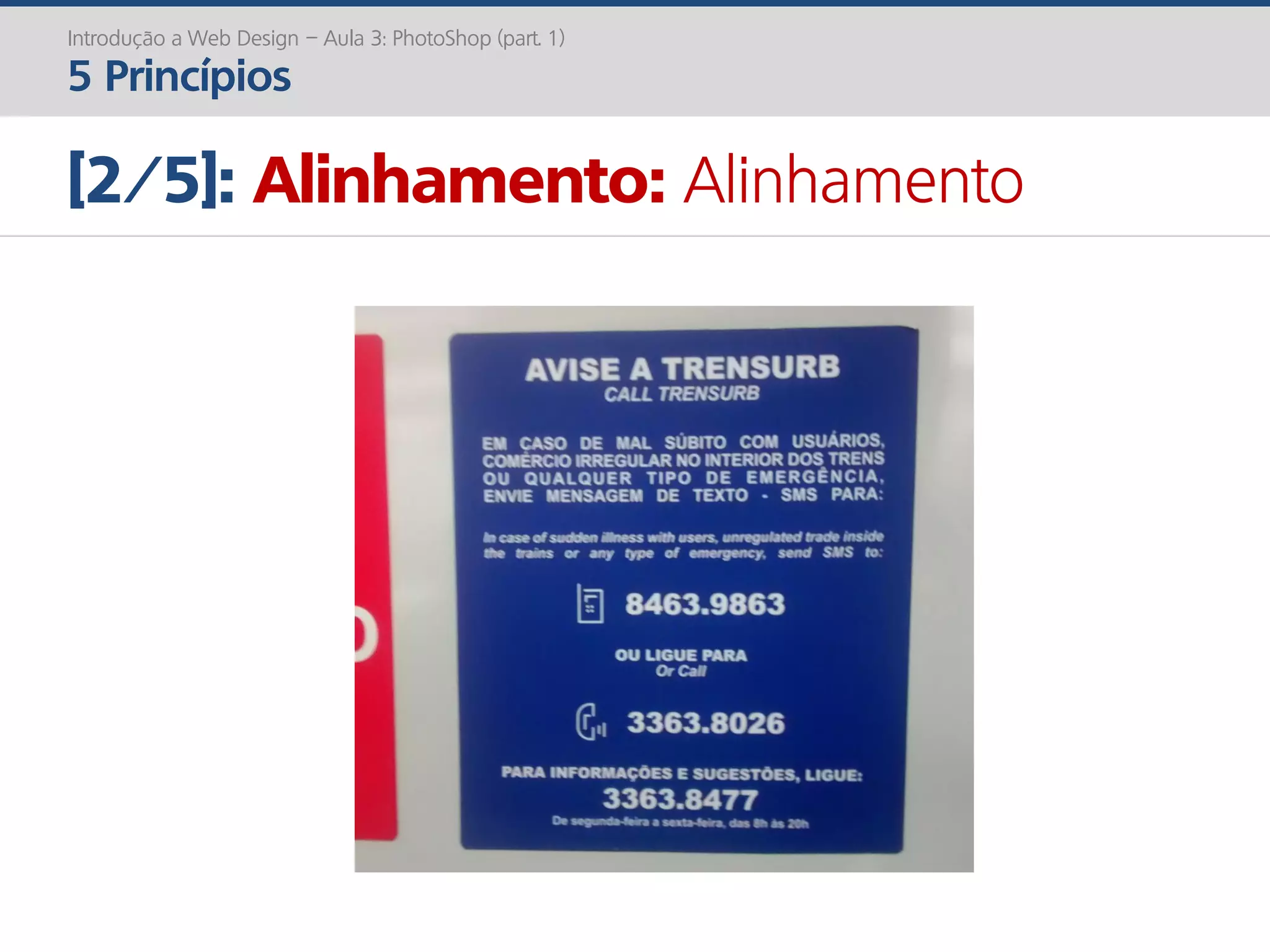 Introdução a Web Design – Aula 3: PhotoShop (part. 1)
5 Princípios
[2/5]: Alinhamento: Alinhamento
 