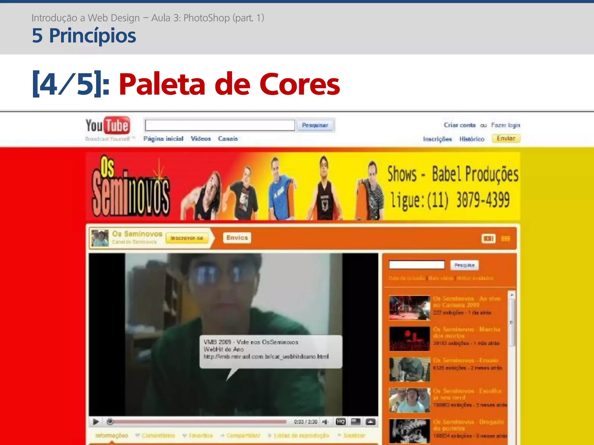 Introdução a Web Design – Aula 3: PhotoShop (part. 1)
5 Princípios
[4/5]: Paleta de Cores
 