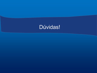Dúvidas!
 