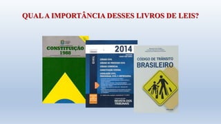 QUALA IMPORTÂNCIA DESSES LIVROS DE LEIS?
 