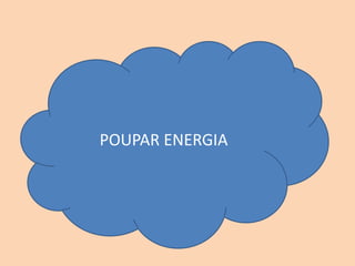 POUPAR ENERGIA
 