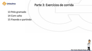 Parte 3: Exercícios de corrida
13 Pelo gramado
14 Com salto
15 Fixando e partindo
 