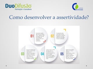 Como desenvolver a assertividade?
 
