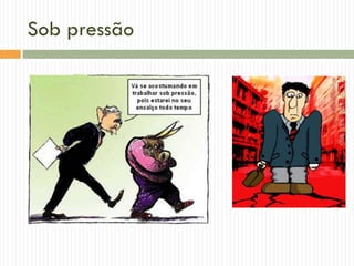Sob pressão
 