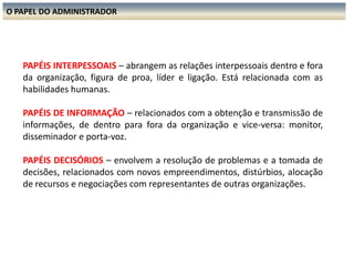 AS HABILIDADES DO ADMINISTRADORHABILIDADADESTÉCNICAS relacionadas ao desempenho de funções ou trabalhos especializados : consistem no conhecimento, métodos técnicos e equipamentos para a realização de tarefas específicas.