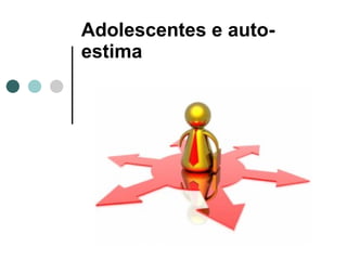 Adolescentes e auto-estima 