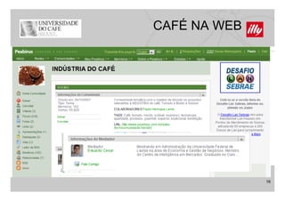 CAFÉ NA WEB




              16
 