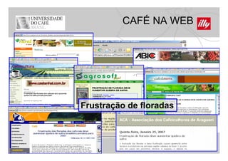 CAFÉ NA WEB




Frustração de floradas
 