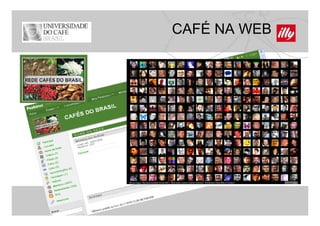 CAFÉ NA WEB
 