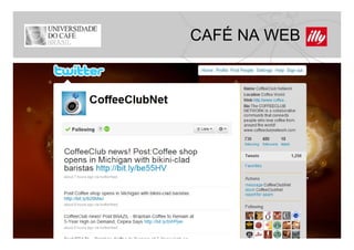 CAFÉ NA WEB
 