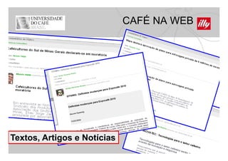 CAFÉ NA WEB




Textos, Artigos e Notícias
T t     A ti      N tí i
 