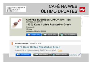 CAFÉ NA WEB
ÚLTIMO UPDATES
 