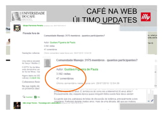 CAFÉ NA WEB
ÚLTIMO UPDATES
 