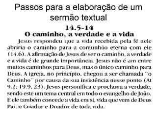 Passos para a elaboração de um
sermão textual
 