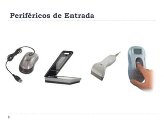 Periféricos de Entrada

 