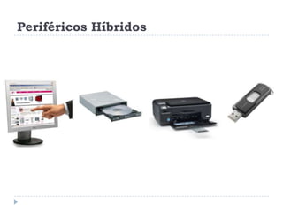 Periféricos Híbridos

 