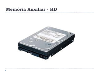 Memória Auxiliar - HD

 