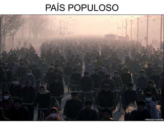 PAÍS POPULOSO
 