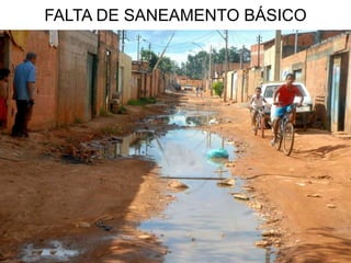 FALTA DE SANEAMENTO BÁSICO
 