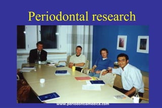 por Carlos Marcelo da Silva Figueredo, DDS, MDSc, PhD
www.periodontiamedica.com
Periodontal research
 